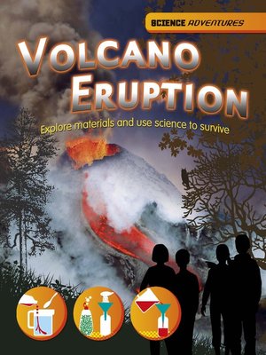 cover image of Volcano Eruption! - Explore materials and use science to survive